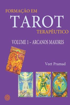 Forma��o Em Tarot Terap�utico - Volume 1 - Arcanos Maiores - Veet Pramad