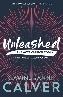 Unleashed: The Acts Church Today - Gavin Calver