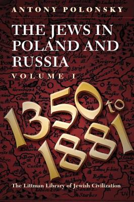 Jews in Poland and Russia: Volume I: 1350 to 1881 - Antony Polonsky