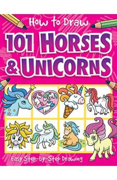 How to Draw 101 Horses and Unicorns - Nat Lambert