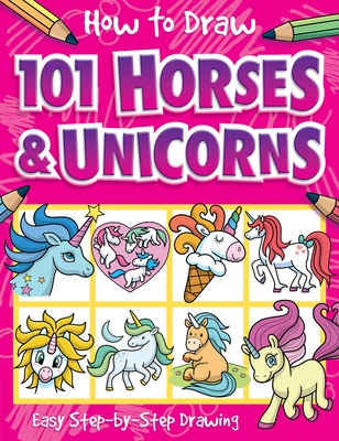 How to Draw 101 Horses and Unicorns - Nat Lambert