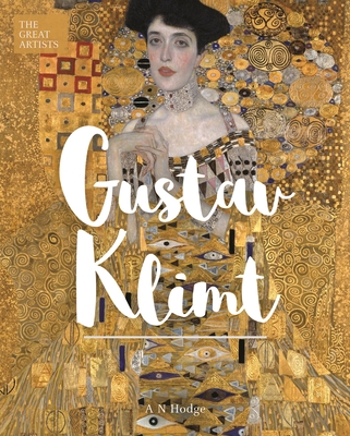 The Great Artists: Gustav Klimt - An Hodge