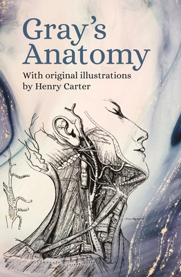 Gray's Anatomy: With Original Illustrations by Henry Carter - Henry Gray