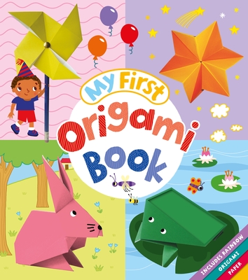 My First Origami Book: Includes Rainbow Origami Paper! - Belinda Webster