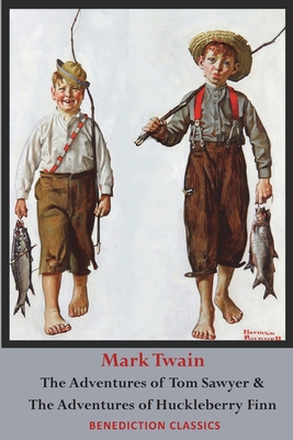 The Adventures of Tom Sawyer AND The Adventures of Huckleberry Finn (Unabridged. Complete with all original illustrations) - Mark Twain
