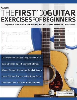 The First 100 Guitar Exercises for Beginners - Joseph Alexander