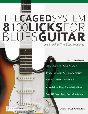 The Caged System and 100 Licks for Blues Guitar - Joseph Alexander