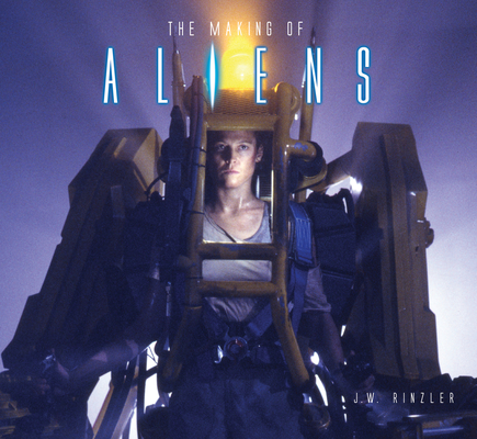 The Making of Aliens - J. W. Rinzler