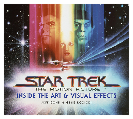 Star Trek: The Motion Picture: The Art and Visual Effects - Jeff Bond