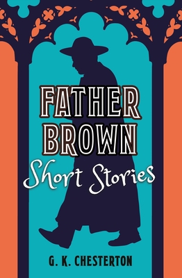 Father Brown Short Stories - G. K. Chesterton