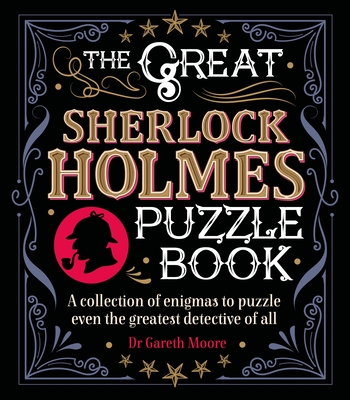 The Great Sherlock Holmes Puzzle Book: A Collection of Enigmas to Puzzle Even the Greatest Detective of All - Sidney Paget