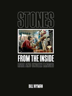 Stones from the Inside: Rare and Unseen Images - Bill Wyman