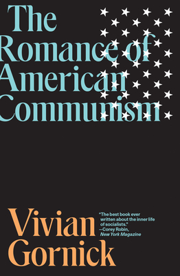 The Romance of American Communism - Vivian Gornick