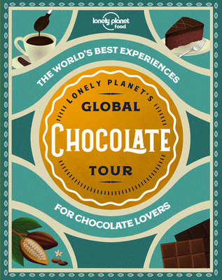 Lonely Planet's Global Chocolate Tour - Lonely Planet Food