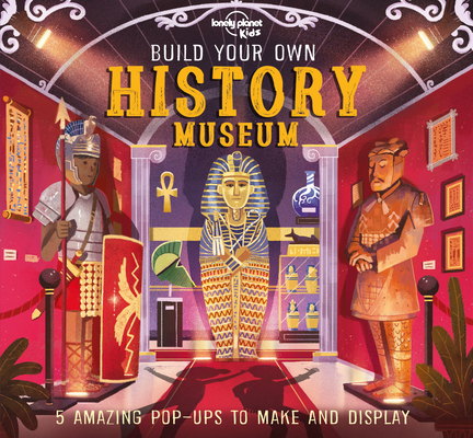 Build Your Own History Museum - Lonely Planet Kids