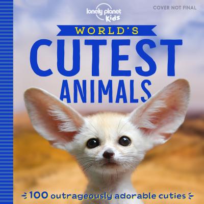 World's Cutest Animals - Lonely Planet Kids