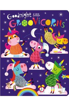 Coperta cărții 'Goodnight Little Groovicorns - Make Believe Ideas Ltd'