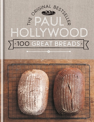 Paul Hollywood 100 Great Breads - Paul Hollywood