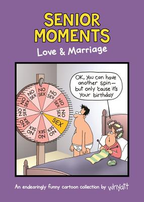 Senior Moments: Love & Marriage - Tim Whyatt