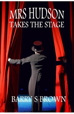 Coperta cărții 'Mrs. Hudson Takes the Stage (Mrs. Hudson of Baker Street Book 6) - Barry S. Brown'