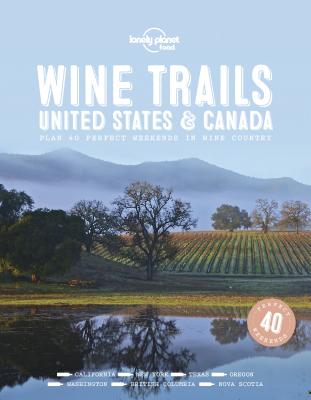 Wine Trails - USA & Canada - Lonely Planet Food