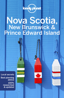 Lonely Planet Nova Scotia, New Brunswick & Prince Edward Island - Lonely Planet