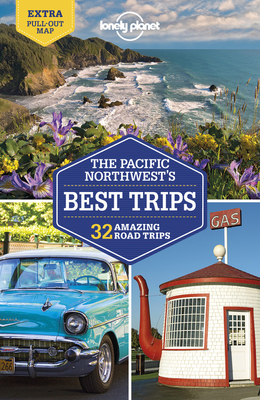 Lonely Planet Pacific Northwest's Best Trips - Lonely Planet