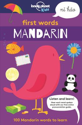 First Words: Mandarin: 100 Mandarin Words to Learn - Lonely Planet Kids