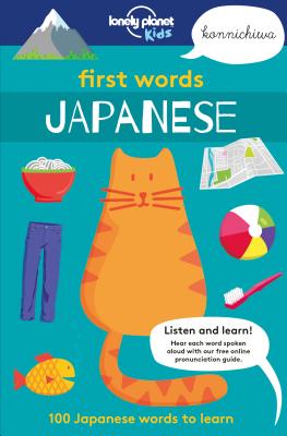 First Words: Japanese: 100 Japanese Words to Learn - Lonely Planet Kids