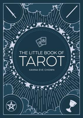 The Little Book of Tarot: An Introduction to Fortune-Telling and Divination - Xanna Eve Chown