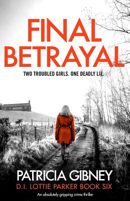 Final Betrayal: An absolutely gripping crime thriller - Patricia Gibney