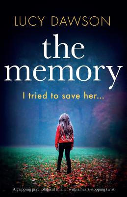 The Memory: A gripping psychological thriller with a heart-stopping twist - Lucy Dawson