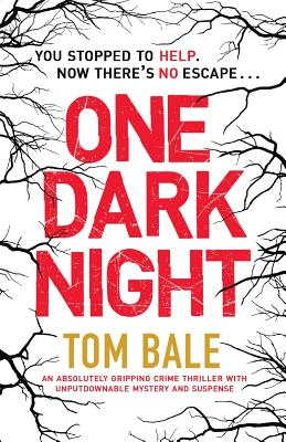 One Dark Night: An Absolutely Gripping Crime Thriller with Unputdownable Mystery and Suspense - Tom Bale