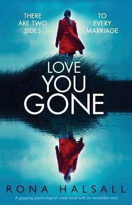 Love You Gone: A Gripping Psychological Crime Novel with an Incredible Twist - Rona Halsall