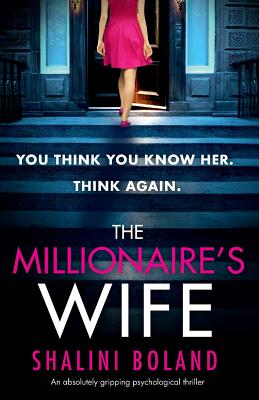 The Millionaire's Wife: An absolutely gripping psychological thriller - Shalini Boland