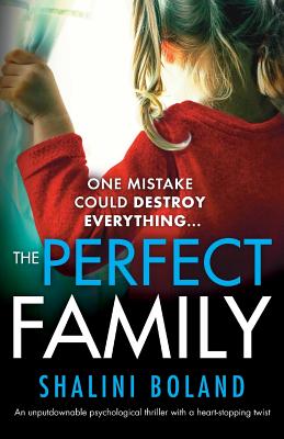The Perfect Family: An unputdownable psychological thriller with a heart-stopping twist - Shalini Boland