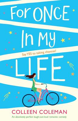 For Once In My Life: An absolutely perfect laugh out loud romantic comedy - Colleen Coleman