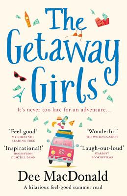 The Getaway Girls: A hilarious feel good summer read - Dee Macdonald