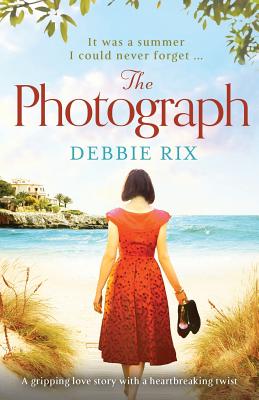 The Photograph: A Gripping Love Story with a Heartbreaking Twist - Debbie Rix