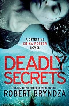 Poza produsului Deadly Secrets: An Absolutely Gripping Crime Thriller - Robert Bryndza
