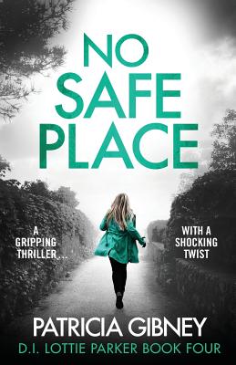 No Safe Place: A gripping thriller with a shocking twist - Patricia Gibney
