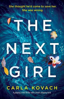 The Next Girl: A gripping thriller with a heart-stopping twist - Carla Kovach