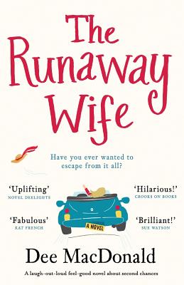 The Runaway Wife: A laugh out loud feel good novel about second chances - Dee Macdonald