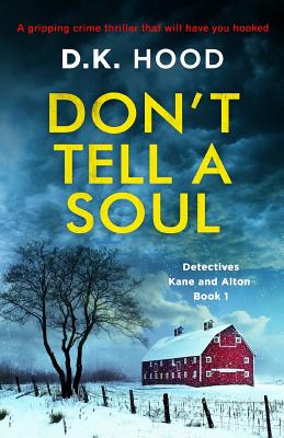 Don't Tell a Soul: A gripping crime thriller that will have you hooked - D. K. Hood