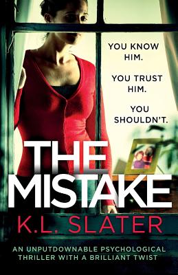 The Mistake: An Unputdownable Psychological Thriller with a Brilliant Twist - K. L. Slater