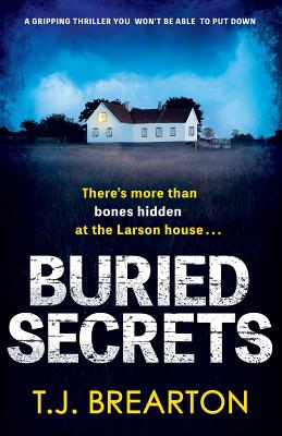 Buried Secrets: A gripping thriller you won't be able to put down - T. J. Brearton