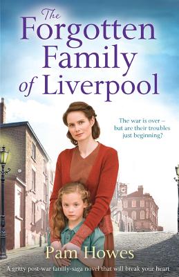 The Forgotten Family of Liverpool: A Gritty Postwar Family Saga Novel That Will Break Your Heart - Pam Howes