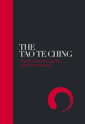 The Tao Te Ching: 81 Verses by Lao Tzu with Introduction and Commentary - Lao Tzu
