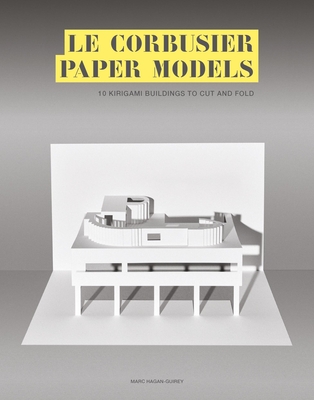 Le Corbusier Paper Models: 10 Kirigami Buildings to Cut and Fold - Marc Hagan-guirey