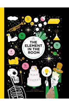 Poza produsului The Element in the Room: Investigating the Atomic Ingredients That Make Up Your Home - Mike Barfield